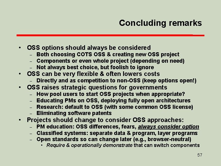 Concluding remarks • OSS options should always be considered – – – Both choosing
