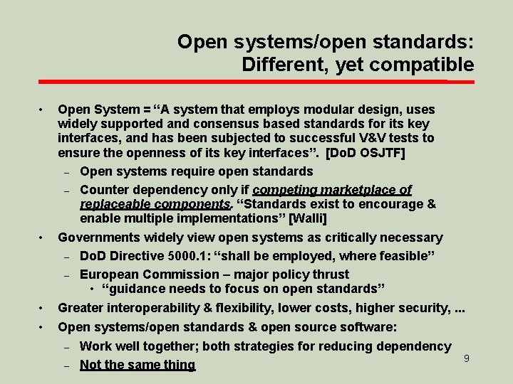 Open systems/open standards: Different, yet compatible • Open System = “A system that employs