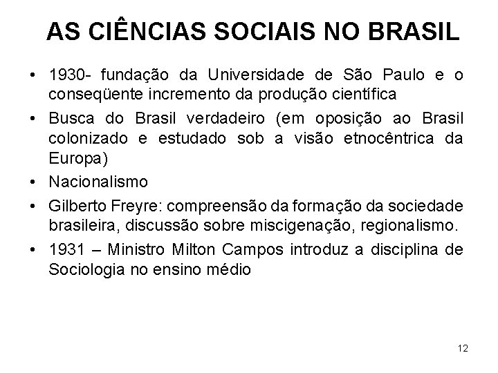  • • • AS CIÊNCIAS SOCIAIS NO BRASIL 1930 - fundação da Universidade