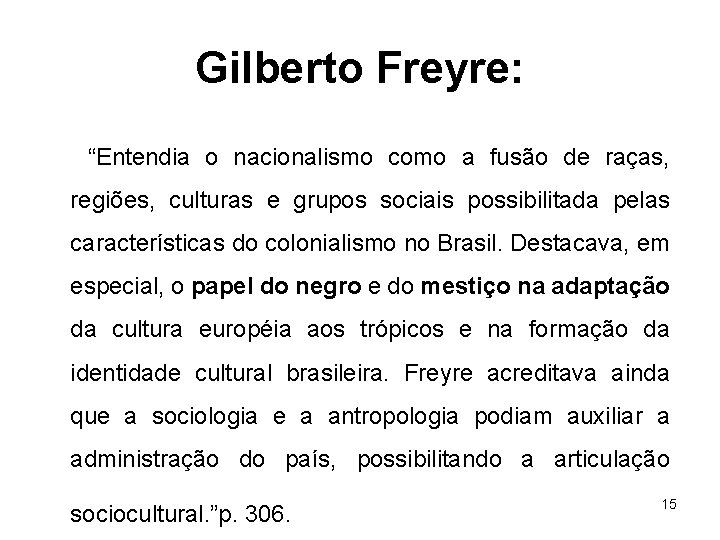 Gilberto Freyre: “Entendia o nacionalismo como a fusão de raças, regiões, culturas e grupos