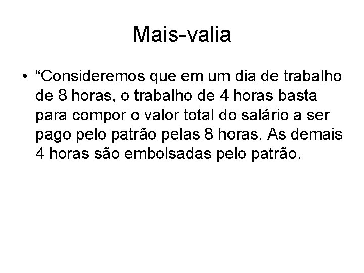 Mais-valia • “Consideremos que em um dia de trabalho de 8 horas, o trabalho