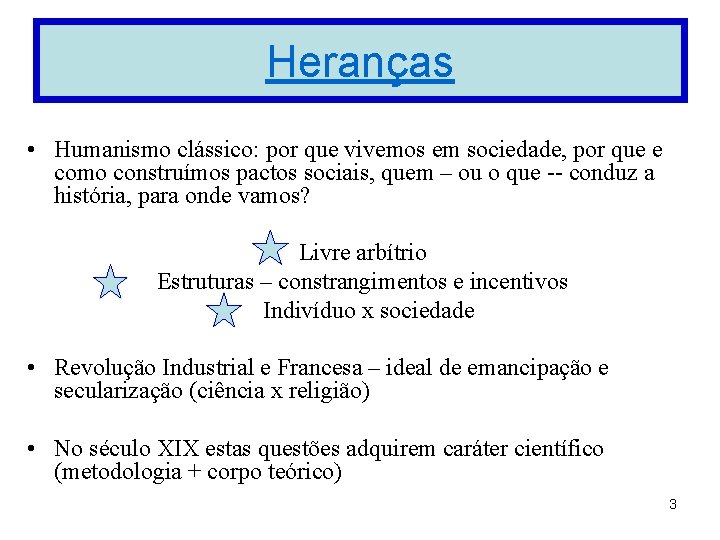 Heranças • Humanismo clássico: por que vivemos em sociedade, por que e como construímos