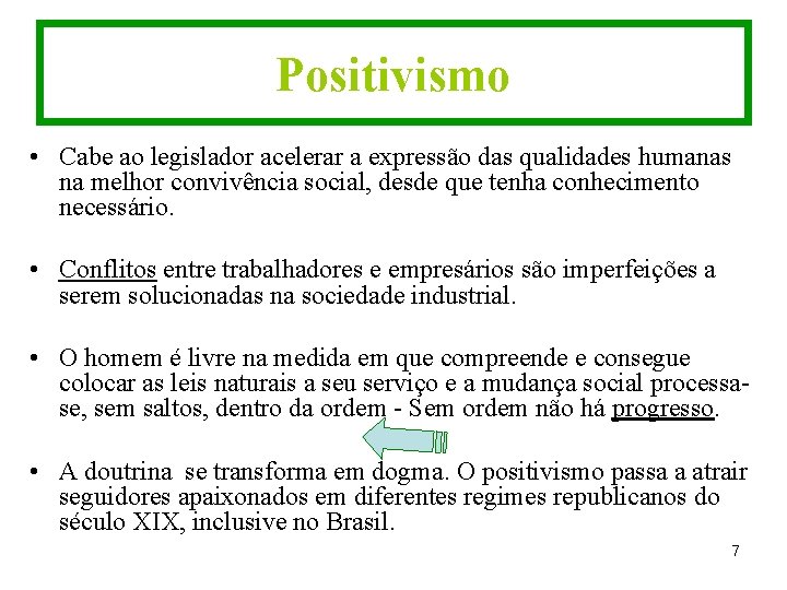 Positivismo • Cabe ao legislador acelerar a expressão das qualidades humanas na melhor convivência