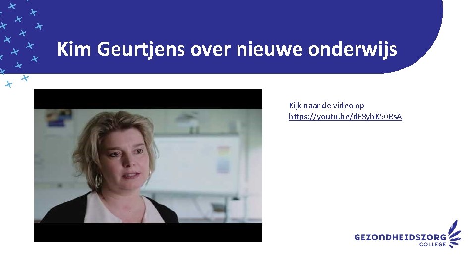 Kim Geurtjens over nieuwe onderwijs Kijk naar de video op https: //youtu. be/d. F