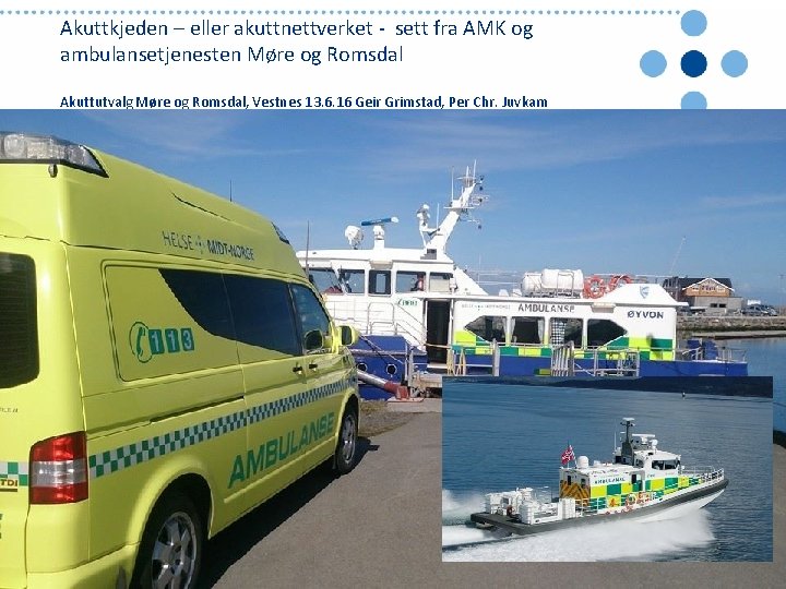 Akuttkjeden – eller akuttnettverket - sett fra AMK og ambulansetjenesten Møre og Romsdal Akuttutvalg