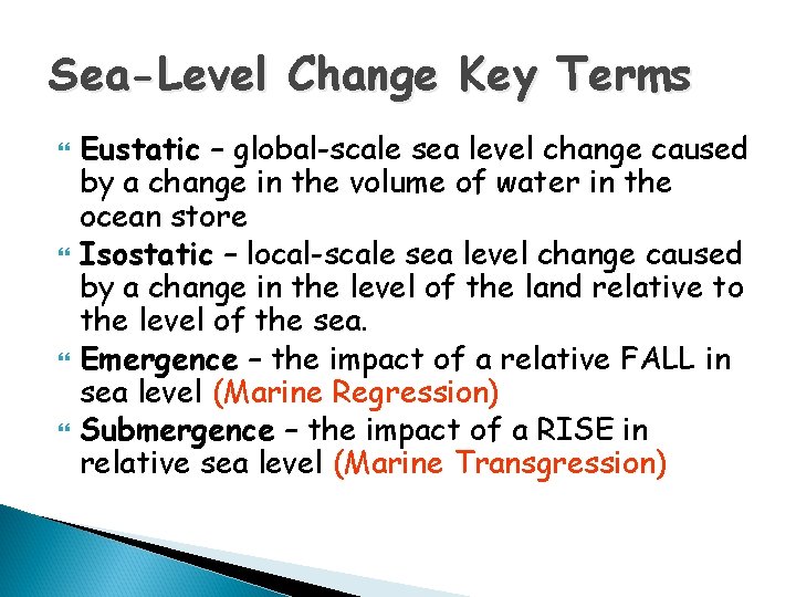 Sea-Level Change Key Terms Eustatic – global-scale sea level change caused by a change