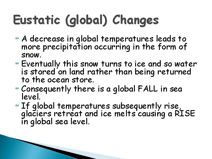 Eustatic (global) Changes A decrease in global temperatures leads to more precipitation occurring in