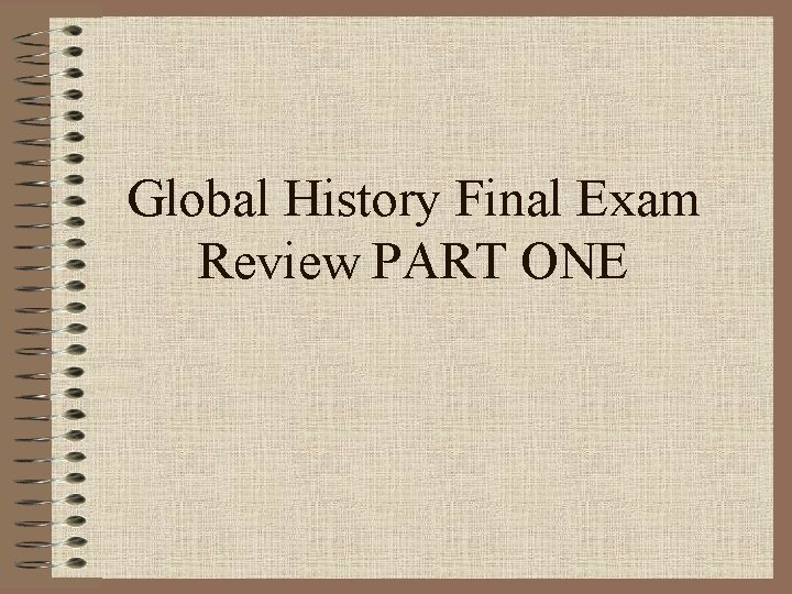 Global History Final Exam Review PART ONE 