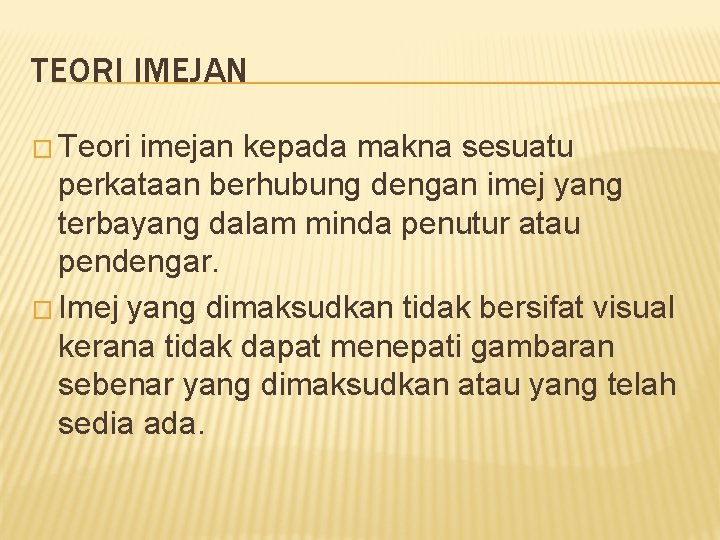 TEORI IMEJAN � Teori imejan kepada makna sesuatu perkataan berhubung dengan imej yang terbayang