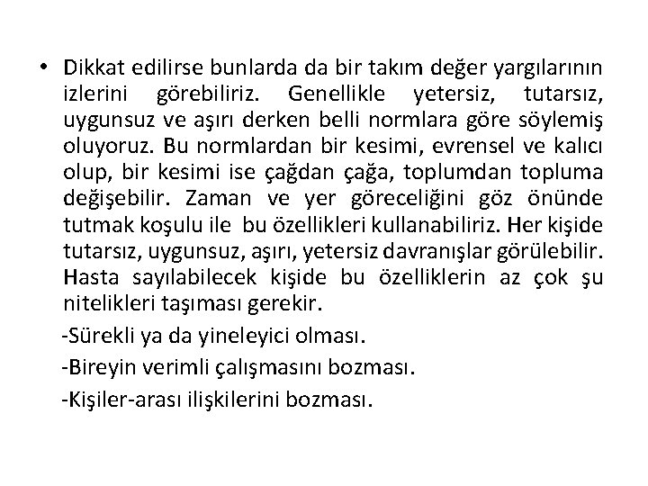  • Dikkat edilirse bunlarda da bir takım değer yargılarının izlerini görebiliriz. Genellikle yetersiz,