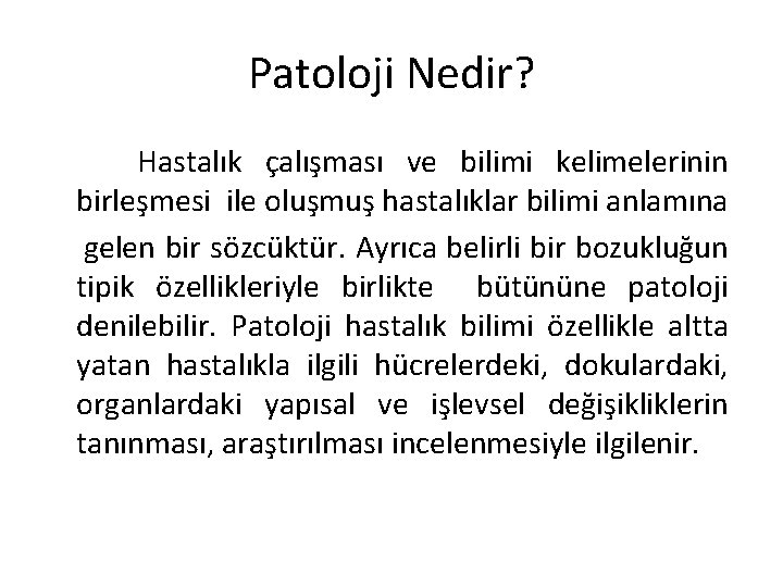 Patoloji Nedir? Hastalık çalışması ve bilimi kelimelerinin birleşmesi ile oluşmuş hastalıklar bilimi anlamına gelen