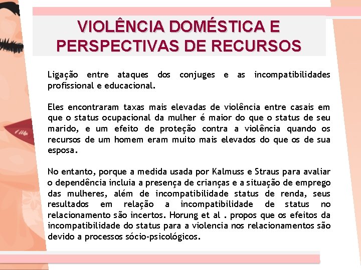 VIOLÊNCIA DOMÉSTICA E PERSPECTIVAS DE RECURSOS Ligação entre ataques dos conjuges e as incompatibilidades