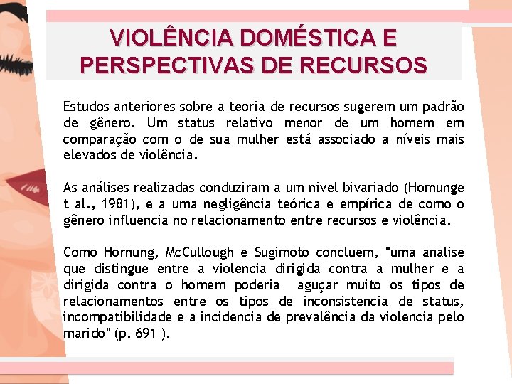 VIOLÊNCIA DOMÉSTICA E PERSPECTIVAS DE RECURSOS Estudos anteriores sobre a teoria de recursos sugerem