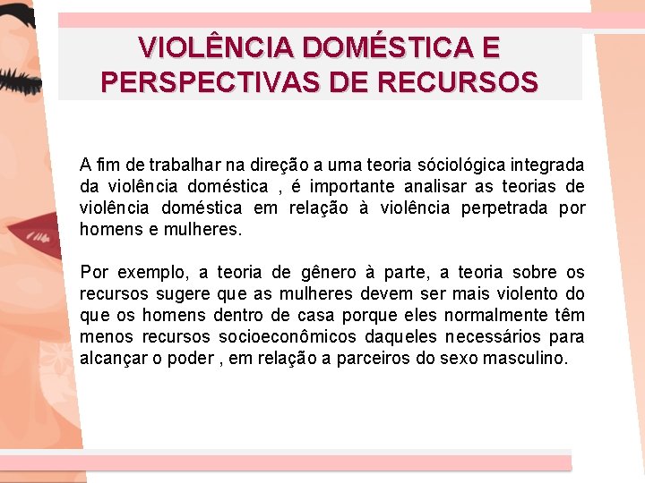 VIOLÊNCIA DOMÉSTICA E PERSPECTIVAS DE RECURSOS A fim de trabalhar na direção a uma