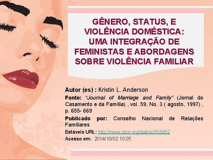 GÊNERO, STATUS, E VIOLÊNCIA DOMÉSTICA: UMA INTEGRAÇÃO DE FEMINISTAS E ABORDAGENS SOBRE VIOLÊNCIA FAMILIAR