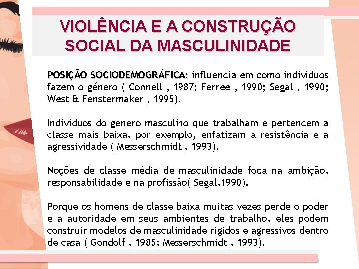 VIOLÊNCIA E A CONSTRUÇÃO SOCIAL DA MASCULINIDADE POSIÇÃO SOCIODEMOGRÁFICA: influencia em como individuos fazem