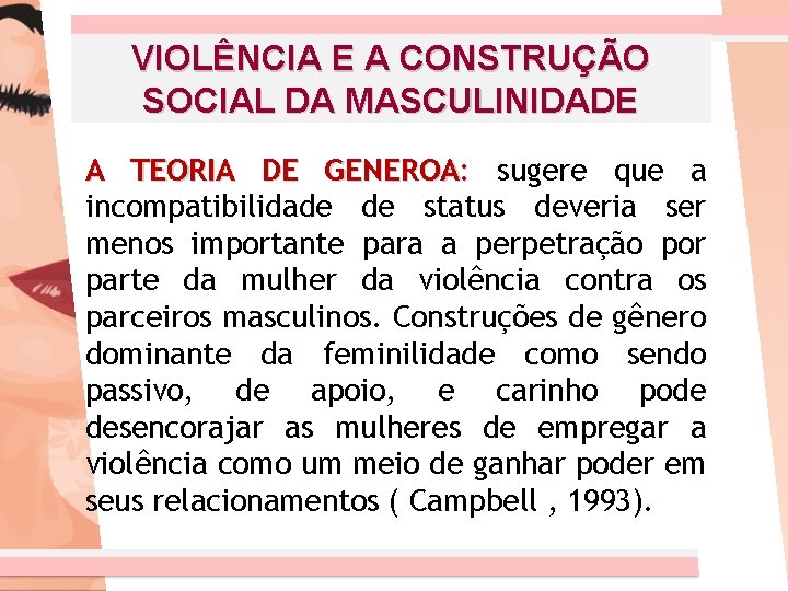 VIOLÊNCIA E A CONSTRUÇÃO SOCIAL DA MASCULINIDADE A TEORIA DE GENEROA: sugere que a