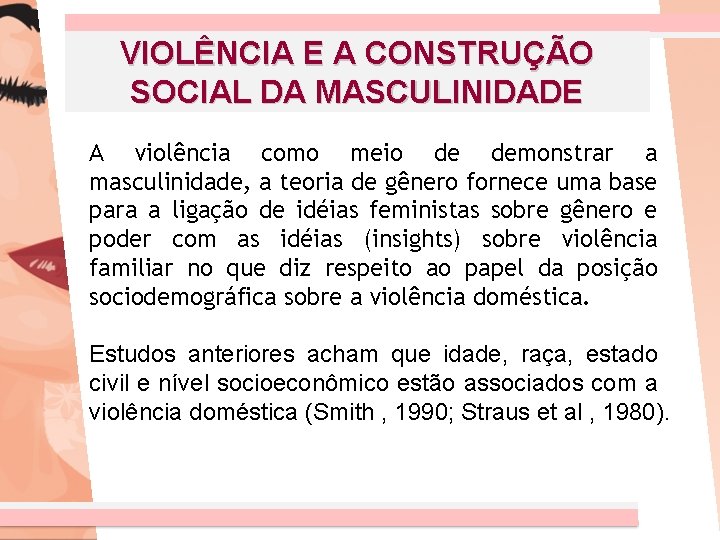 VIOLÊNCIA E A CONSTRUÇÃO SOCIAL DA MASCULINIDADE A violência como meio de demonstrar a