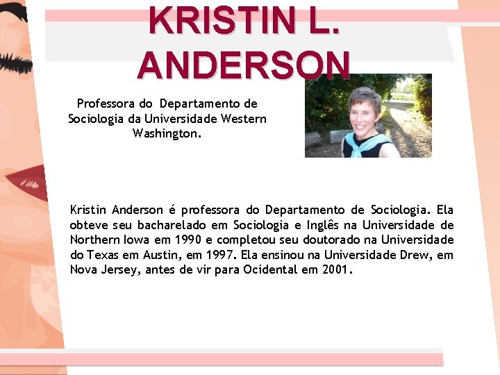 KRISTIN L. ANDERSON Professora do Departamento de Sociologia da Universidade Western Washington. Kristin Anderson