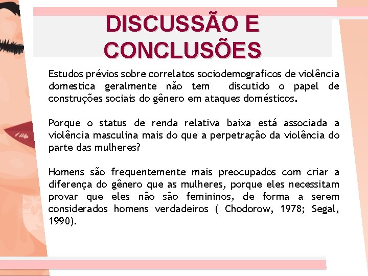 DISCUSSÃO E CONCLUSÕES Estudos prévios sobre correlatos sociodemograficos de violência domestica geralmente não tem