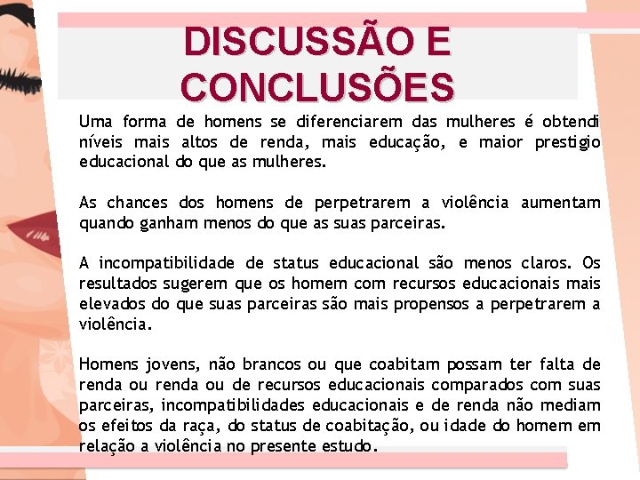 DISCUSSÃO E CONCLUSÕES Uma forma de homens se diferenciarem das mulheres é obtendi níveis