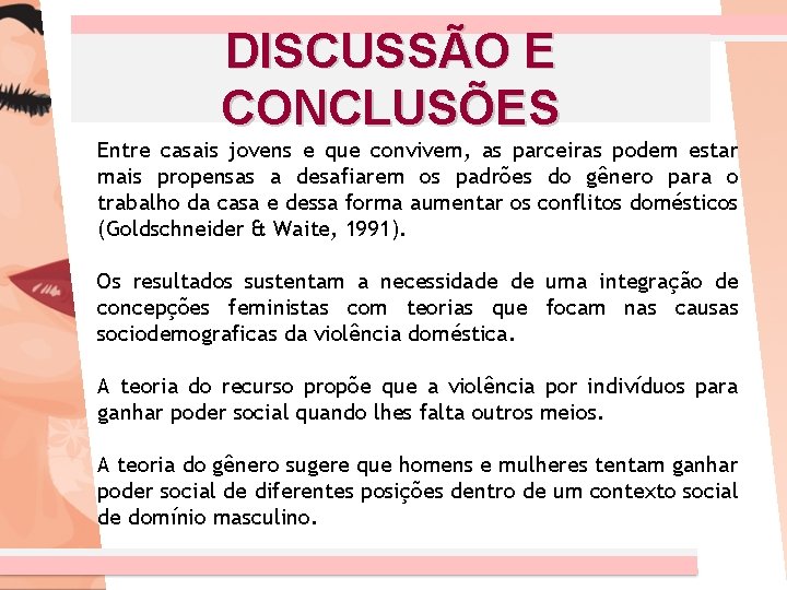 DISCUSSÃO E CONCLUSÕES Entre casais jovens e que convivem, as parceiras podem estar mais