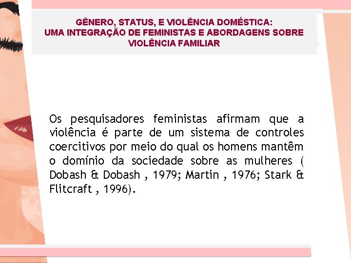 GÊNERO, STATUS, E VIOLÊNCIA DOMÉSTICA: UMA INTEGRAÇÃO DE FEMINISTAS E ABORDAGENS SOBRE VIOLÊNCIA FAMILIAR