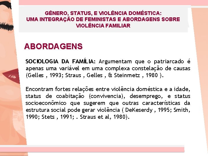 GÊNERO, STATUS, E VIOLÊNCIA DOMÉSTICA: UMA INTEGRAÇÃO DE FEMINISTAS E ABORDAGENS SOBRE VIOLÊNCIA FAMILIAR
