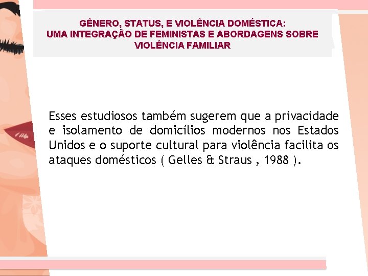 GÊNERO, STATUS, E VIOLÊNCIA DOMÉSTICA: UMA INTEGRAÇÃO DE FEMINISTAS E ABORDAGENS SOBRE VIOLÊNCIA FAMILIAR