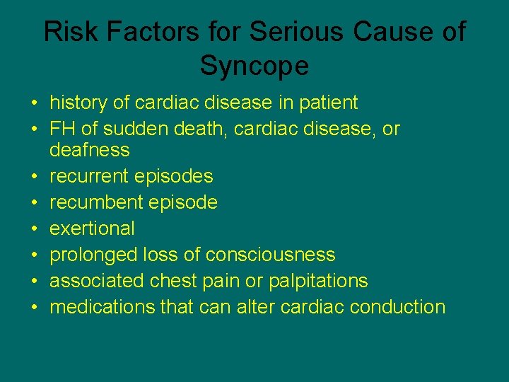 Risk Factors for Serious Cause of Syncope • history of cardiac disease in patient