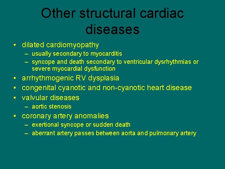 Other structural cardiac diseases • dilated cardiomyopathy – usually secondary to myocarditis – syncope