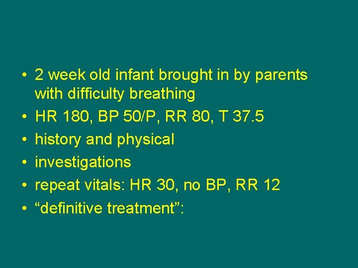  • 2 week old infant brought in by parents with difficulty breathing •