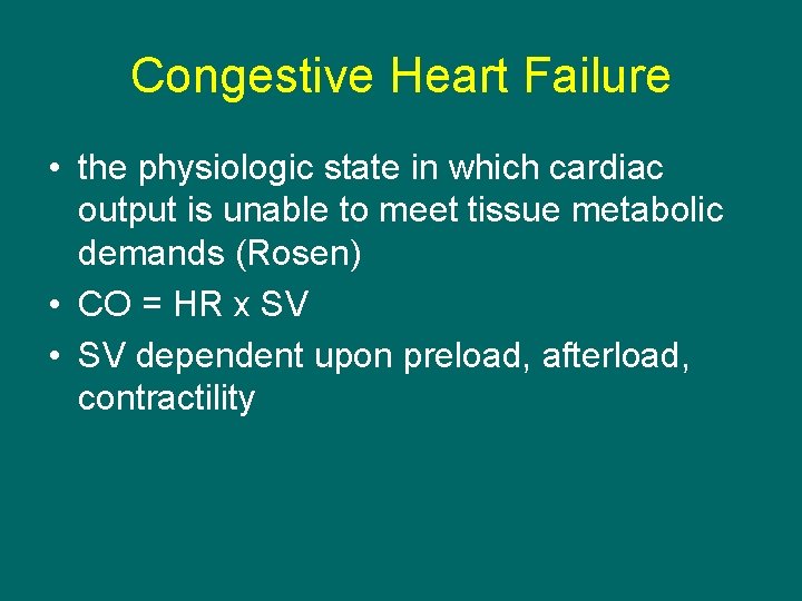 Congestive Heart Failure • the physiologic state in which cardiac output is unable to