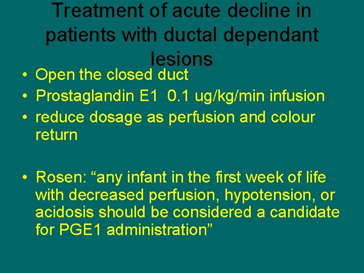 Treatment of acute decline in patients with ductal dependant lesions • Open the closed