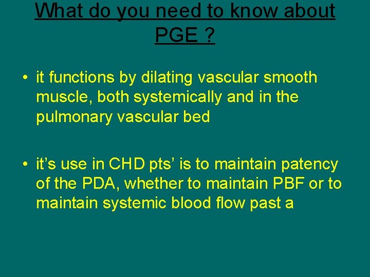 What do you need to know about PGE ? • it functions by dilating