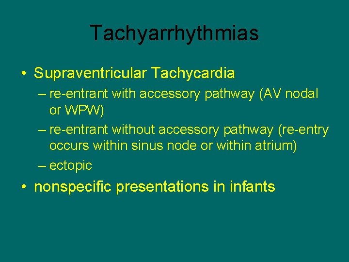 Tachyarrhythmias • Supraventricular Tachycardia – re-entrant with accessory pathway (AV nodal or WPW) –