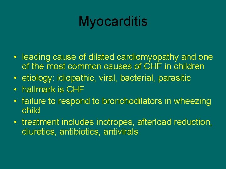 Myocarditis • leading cause of dilated cardiomyopathy and one of the most common causes