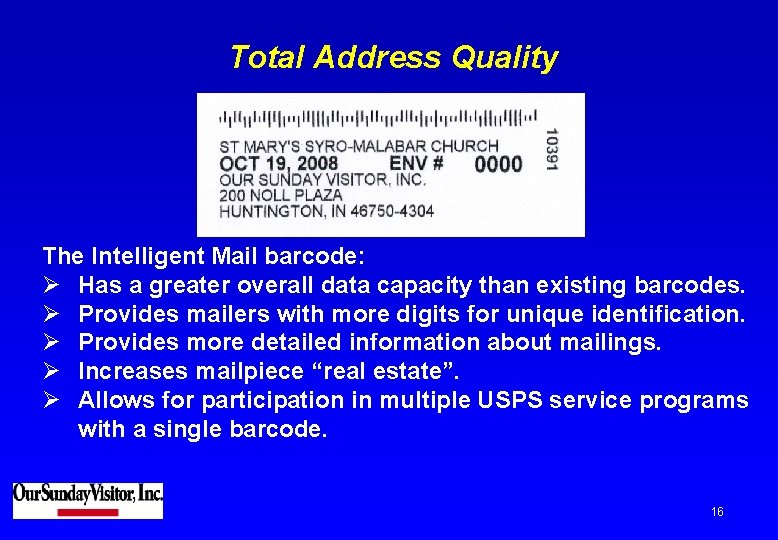 Total Address Quality The Intelligent Mail barcode: Ø Has a greater overall data capacity