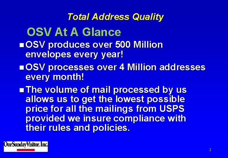 Total Address Quality OSV At A Glance n OSV produces over 500 Million envelopes