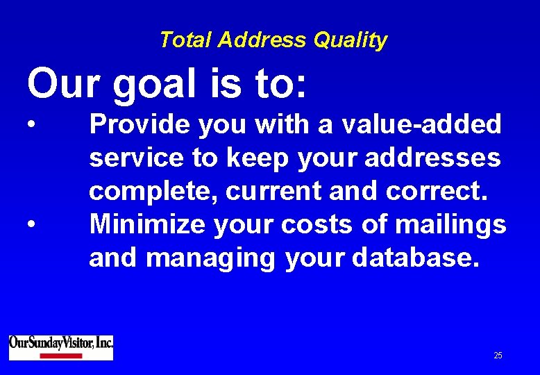 Total Address Quality Our goal is to: • Provide you with a value-added •