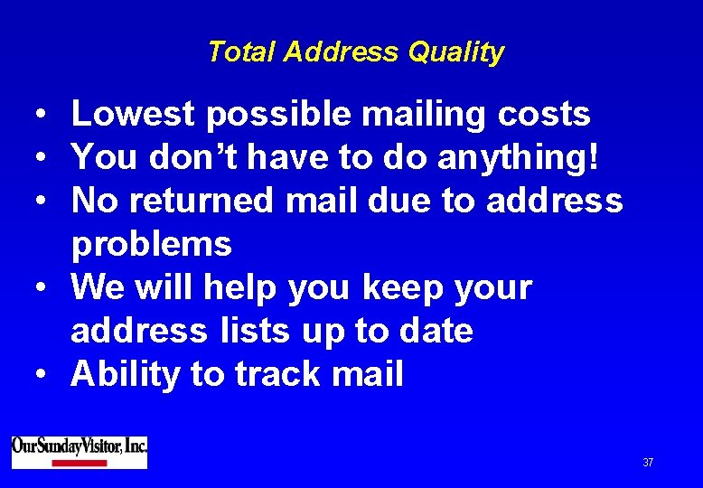 Total Address Quality • Lowest possible mailing costs • You don’t have to do