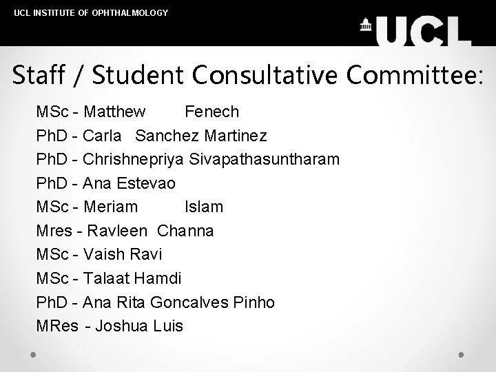 UCL INSTITUTE OF OPHTHALMOLOGY Staff / Student Consultative Committee: MSc - Matthew Fenech Ph.