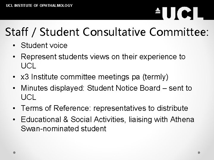 UCL INSTITUTE OF OPHTHALMOLOGY Staff / Student Consultative Committee: • Student voice • Represent