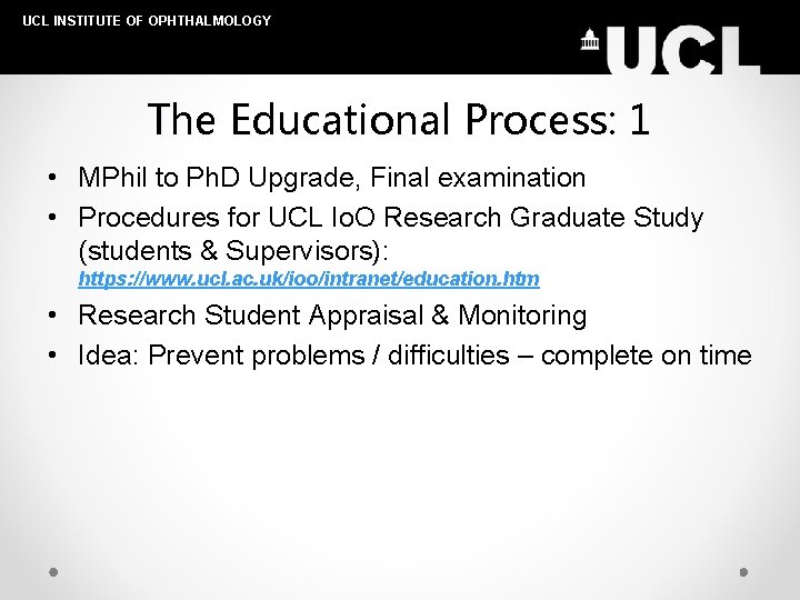 UCL INSTITUTE OF OPHTHALMOLOGY The Educational Process: 1 • MPhil to Ph. D Upgrade,