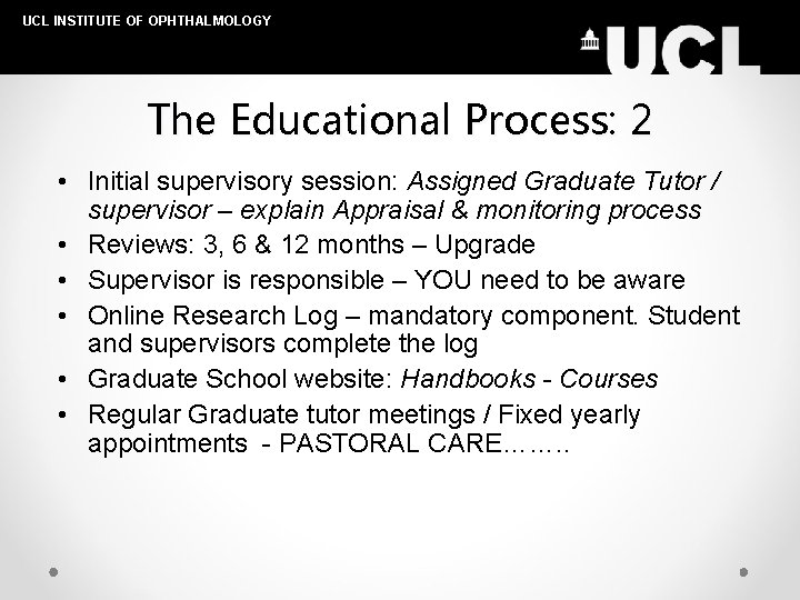 UCL INSTITUTE OF OPHTHALMOLOGY The Educational Process: 2 • Initial supervisory session: Assigned Graduate