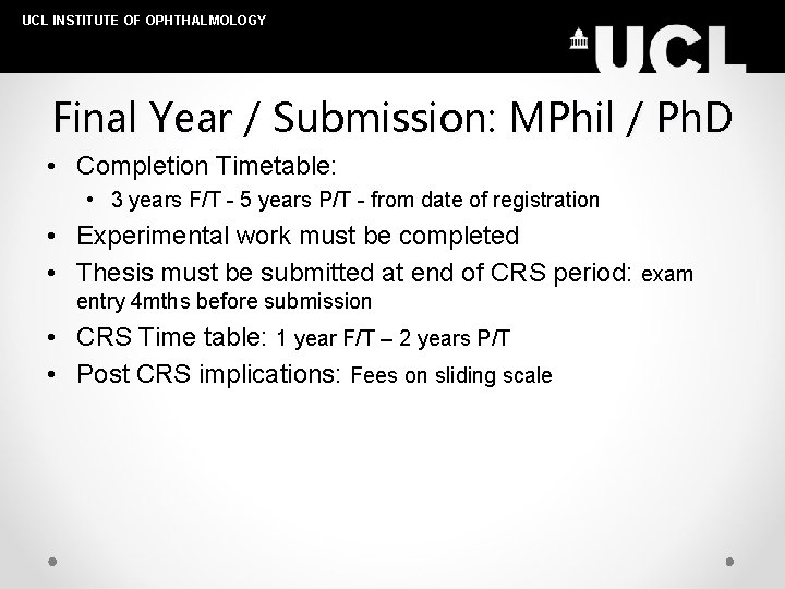 UCL INSTITUTE OF OPHTHALMOLOGY Final Year / Submission: MPhil / Ph. D • Completion