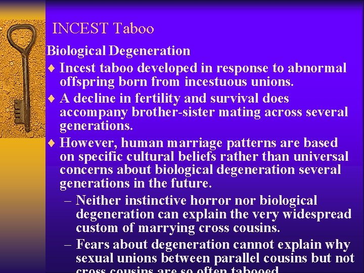 INCEST Taboo Biological Degeneration ¨ Incest taboo developed in response to abnormal offspring born