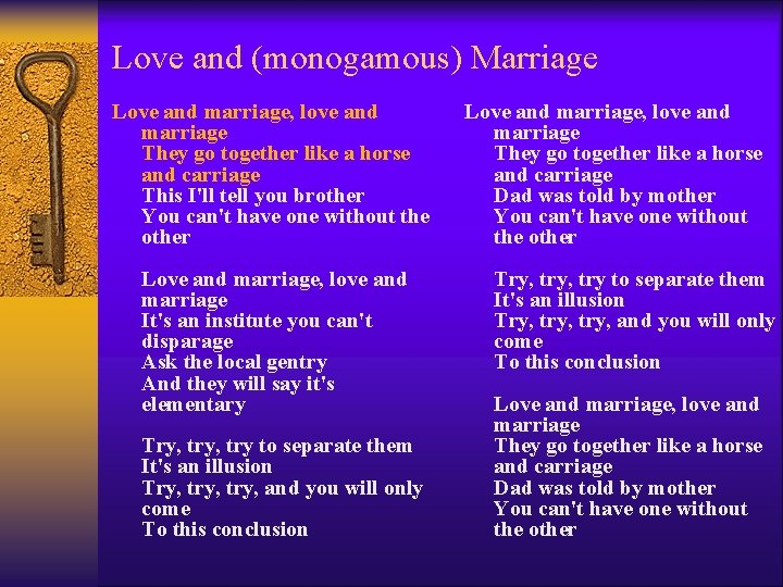 Love and (monogamous) Marriage Love and marriage, love and marriage They go together like