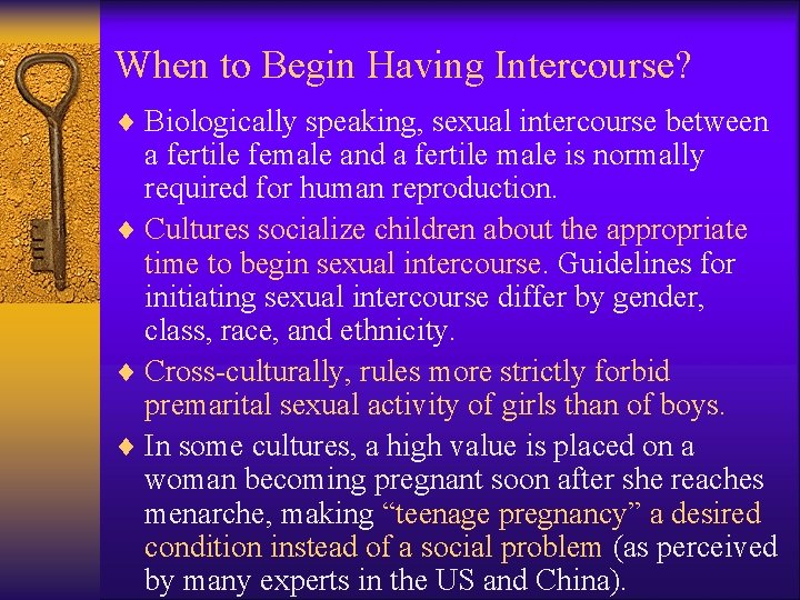 When to Begin Having Intercourse? ¨ Biologically speaking, sexual intercourse between a fertile female