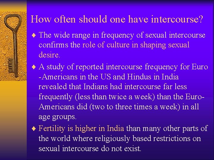How often should one have intercourse? ¨ The wide range in frequency of sexual
